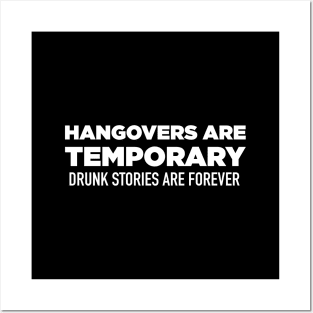 Hangovers Are Temporary, Drunk Stories Are Forever Posters and Art